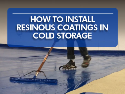 Baby, It's Cold Inside: How to Install Resinous Coatings in Cold Storage Areas